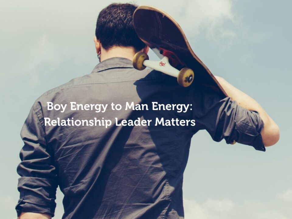 Boy Energy to Man Energy